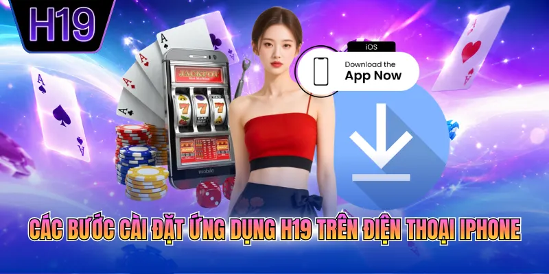 Các bước cài đặt ứng dụng H19 trên điện thoại iPhone