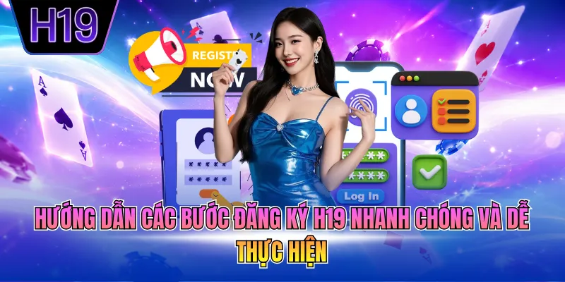Hướng dẫn các bước đăng ký H19 nhanh chóng và dễ thực hiện