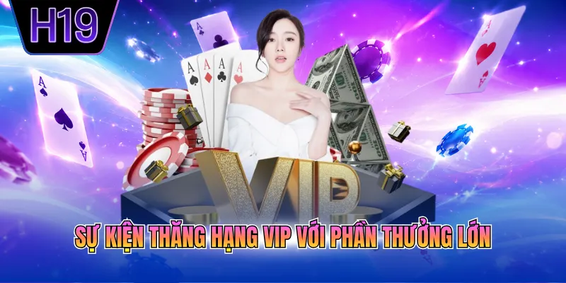 Sự kiện thăng hạng VIP với phần thưởng lớn